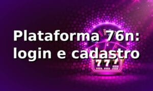 Plataforma 76n: login e cadastro